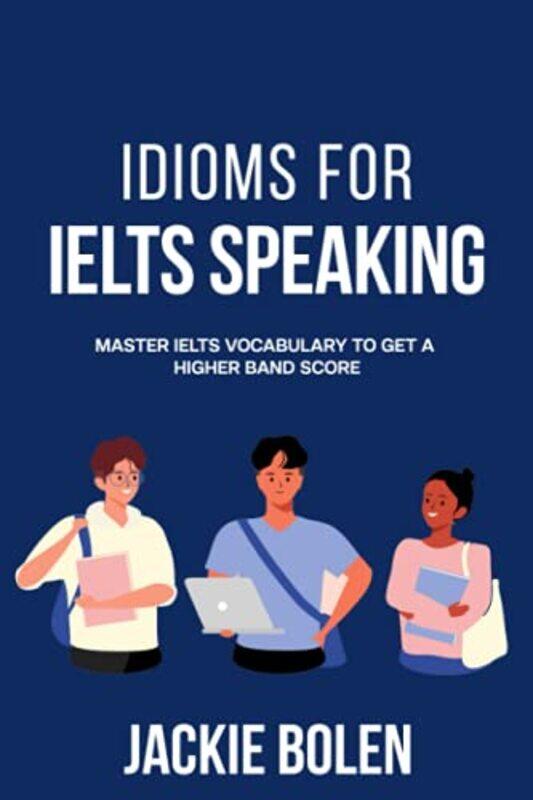 Idioms For Ielt Speaking Master Ielts Vocabulary To Get A Higher Band Score by Bolen Jackie Paperback
Idioms For Ielt Speaking Master Ielts Vocabulary To Get A Higher Band Score by Bolen Jackie Paperback