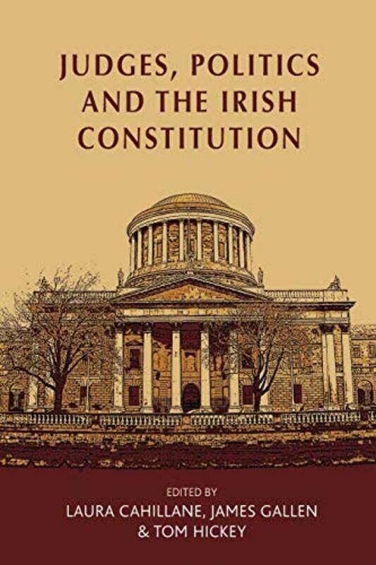 Judges Politics and the Irish Constitution by Laura CahillaneJames GallenTom Hickey-Paperback
Judges Politics and the Irish Constitution by Laura CahillaneJames GallenTom Hickey-Paperback