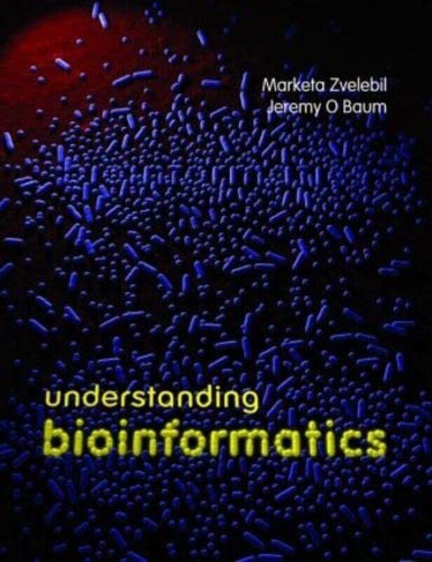 Understanding Bioinformatics by Marketa The Institute of Cancer Research, UK ZvelebilJeremy O Baum-Paperback
Understanding Bioinformatics by Marketa The Institute of Cancer Research, UK ZvelebilJeremy O Baum-Paperback