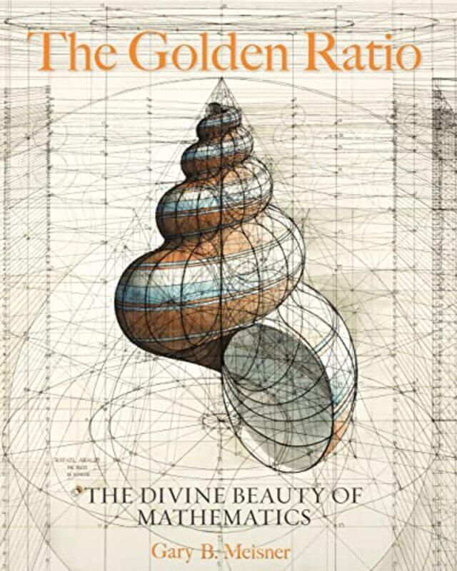 The Golden Ratio: The Divine Beauty of Mathematics,Paperback,By:Meisner, Gary B. - Araujo, Rafael
The Golden Ratio: The Divine Beauty of Mathematics,Paperback,By:Meisner, Gary B. - Araujo, Rafael