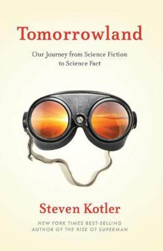Tomorrowland: Our Journey from Science Fiction to Science Fact,Paperback, By:Kotler, Steven
Tomorrowland: Our Journey from Science Fiction to Science Fact,Paperback, By:Kotler, Steven