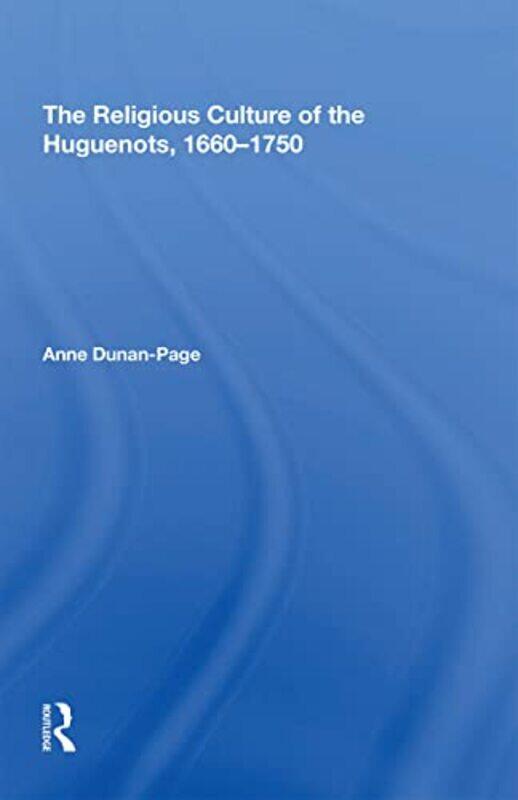 The Religious Culture of the Huguenots 16601750 by Anne Dunan-Page-Paperback
The Religious Culture of the Huguenots 16601750 by Anne Dunan-Page-Paperback