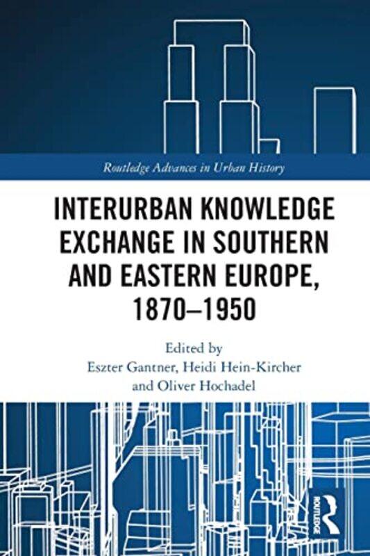Interurban Knowledge Exchange In Southern And Eastern Europe 18701950 By Eszter Gantnerheidi ...Paperback
Interurban Knowledge Exchange In Southern And Eastern Europe 18701950 By Eszter Gantnerheidi ...Paperback
