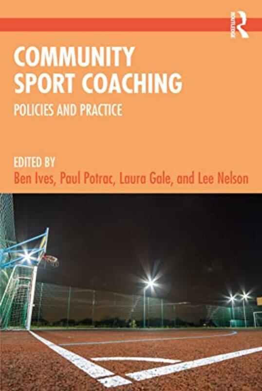 Community Sport Coaching by Ben IvesPaul Edge Hill University, UK PotracLaura GaleLee Edge Hill University, UK Nelson-Paperback
Community Sport Coaching by Ben IvesPaul Edge Hill University, UK PotracLaura GaleLee Edge Hill University, UK Nelson-Paperback