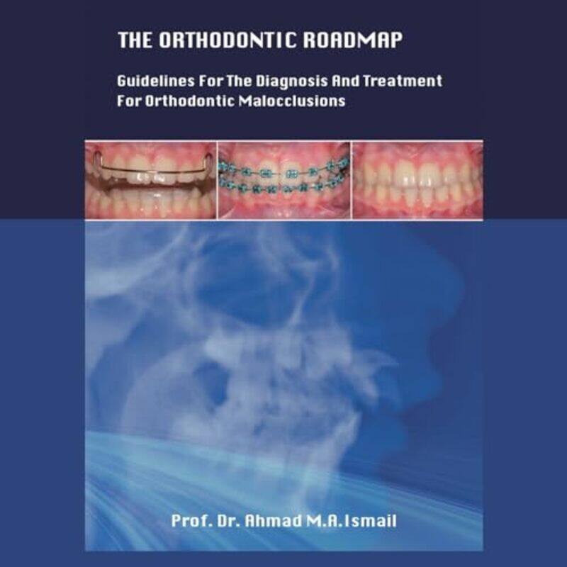 The Orthodontic Roadmap Guidelines For The Diagnosis And Treatment Of Orthodontic Malocclusions By Ismail, Dr Prof Ahmad M A - Paperback
The Orthodontic Roadmap Guidelines For The Diagnosis And Treatment Of Orthodontic Malocclusions By Ismail, Dr Prof Ahmad M A - Paperback