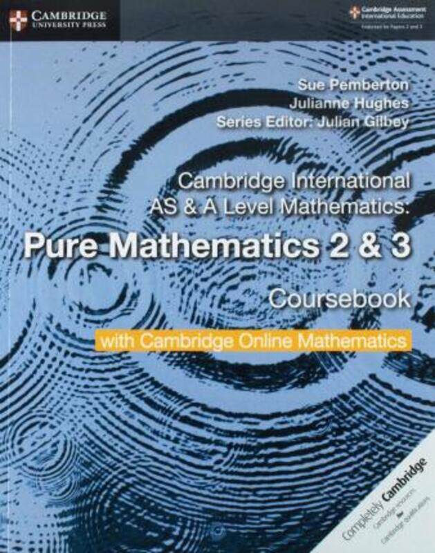 Cambridge International AS & A Level Mathematics Pure Mathematics 2 and 3 Coursebook with Cambridge .paperback,By :Sue Pemberton; Julianne Hughes; Jul
Cambridge International AS & A Level Mathematics Pure Mathematics 2 and 3 Coursebook with Cambridge .paperback,By :Sue Pemberton; Julianne Hughes; Jul