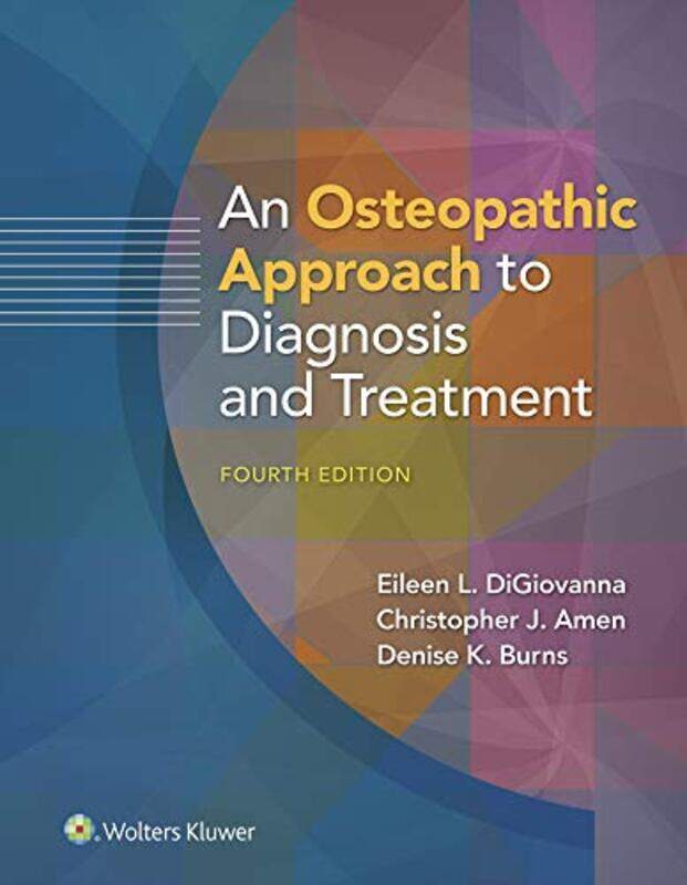 An Osteopathic Approach to Diagnosis and Treatment by John University of California Berkeley NewmanNitash P University of California Berkeley Balsara-
An Osteopathic Approach to Diagnosis and Treatment by John University of California Berkeley NewmanNitash P University of California Berkeley Balsara-