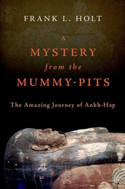 A Mystery from the MummyPits by Frank L Professor of History, Professor of History, University of Houston Holt-Hardcover
A Mystery from the MummyPits by Frank L Professor of History, Professor of History, University of Houston Holt-Hardcover