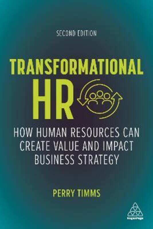 Transformational HR: How Human Resources Can Create Value and Impact Business Strategy.paperback,By :Timms, Perry
Transformational HR: How Human Resources Can Create Value and Impact Business Strategy.paperback,By :Timms, Perry