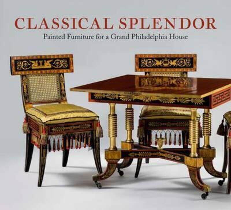 Classical Splendor: Painted Furniture for a Grand Philadelphia House, Hardcover Book, By: Alexandra Alevizatos Kirtley
Classical Splendor: Painted Furniture for a Grand Philadelphia House, Hardcover Book, By: Alexandra Alevizatos Kirtley