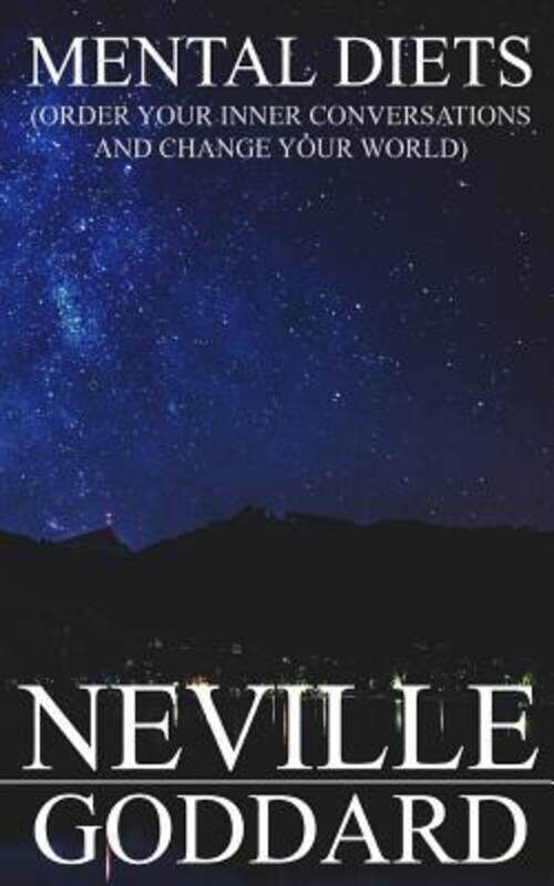 Mental Diets: Order Your Inner Conversations and Change Your World,Paperback, By:Goddard, Neville
Mental Diets: Order Your Inner Conversations and Change Your World,Paperback, By:Goddard, Neville