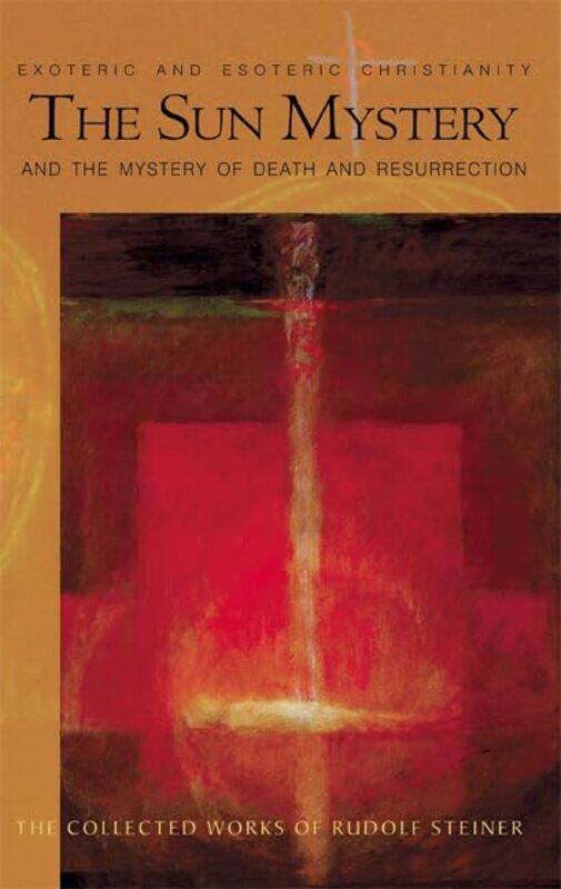 The Sun Mystery and the Mystery of Death and Resurrection by Sonya Huber-Paperback
The Sun Mystery and the Mystery of Death and Resurrection by Sonya Huber-Paperback