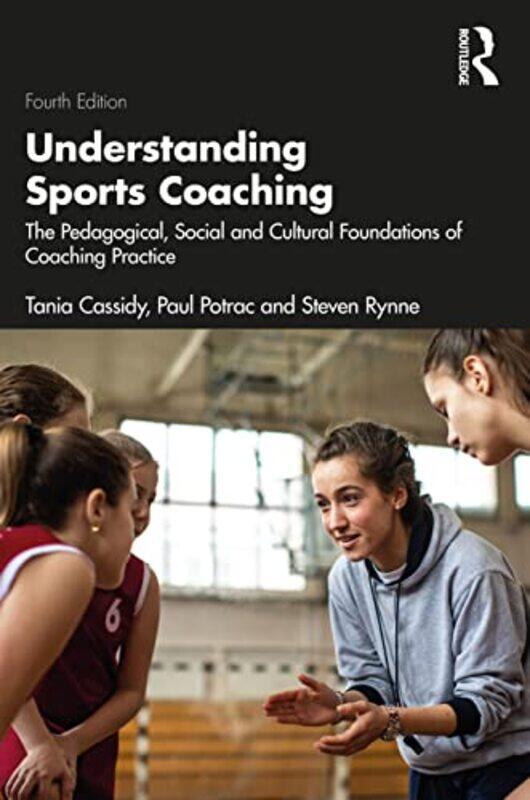 Understanding Sports Coaching by Tania Otago University, New Zealand CassidyPaul Edge Hill University, UK PotracSteven Rynne-Paperback
Understanding Sports Coaching by Tania Otago University, New Zealand CassidyPaul Edge Hill University, UK PotracSteven Rynne-Paperback