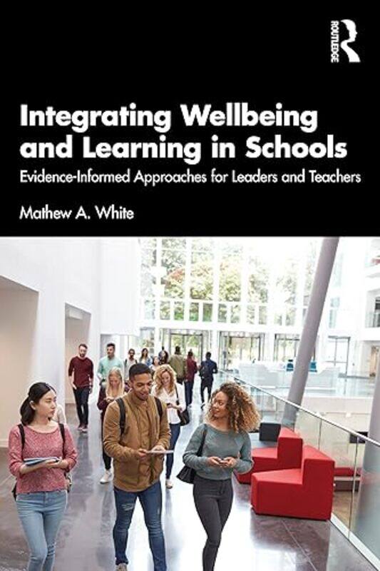 Integrating Wellbeing and Learning in Schools by Mathew A University of Adelaide, Australia White-Paperback
Integrating Wellbeing and Learning in Schools by Mathew A University of Adelaide, Australia White-Paperback