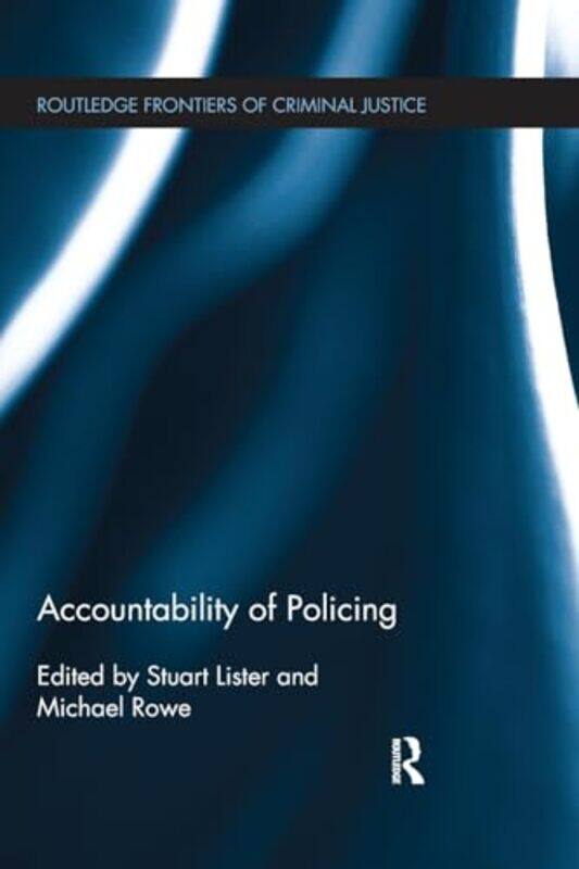 Accountability of Policing by Stuart University of Leeds, Leeds, England, UK ListerMichael Rowe-Paperback
Accountability of Policing by Stuart University of Leeds, Leeds, England, UK ListerMichael Rowe-Paperback