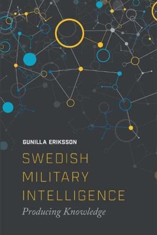 Swedish Military Intelligence: Producing Knowledge,Paperback,by:Erikkson, Gunilla
Swedish Military Intelligence: Producing Knowledge,Paperback,by:Erikkson, Gunilla