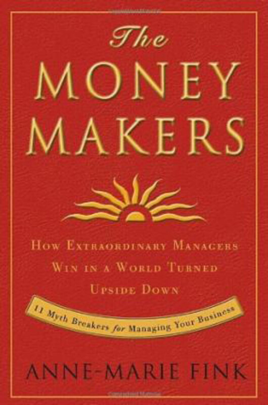 The Moneymakers: How Extraordinary Managers Win in a World Turned Upside Down, Hardcover Book, By: Anne-Marie Fink
The Moneymakers: How Extraordinary Managers Win in a World Turned Upside Down, Hardcover Book, By: Anne-Marie Fink