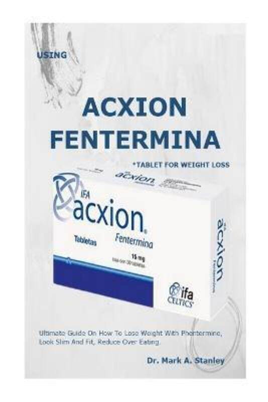 Use Acxion Fentermina *Tablet for Weight Loss: . Ultimate Guide On How To Lose Weight With Phentermi.paperback,By :Stanley, Dr Mark A
Use Acxion Fentermina *Tablet for Weight Loss: . Ultimate Guide On How To Lose Weight With Phentermi.paperback,By :Stanley, Dr Mark A