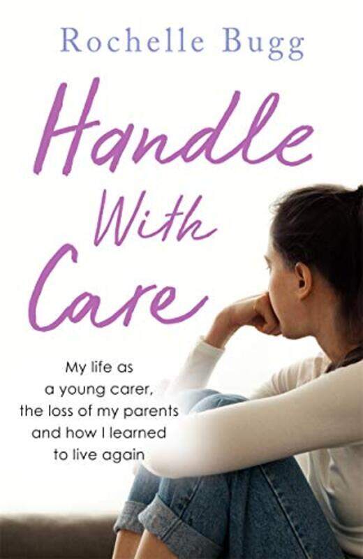 Handle with Care My life as a young carer the loss of my parents and how I learned to live again by Bugg, Rochelle Paperback
Handle with Care My life as a young carer the loss of my parents and how I learned to live again by Bugg, Rochelle Paperback