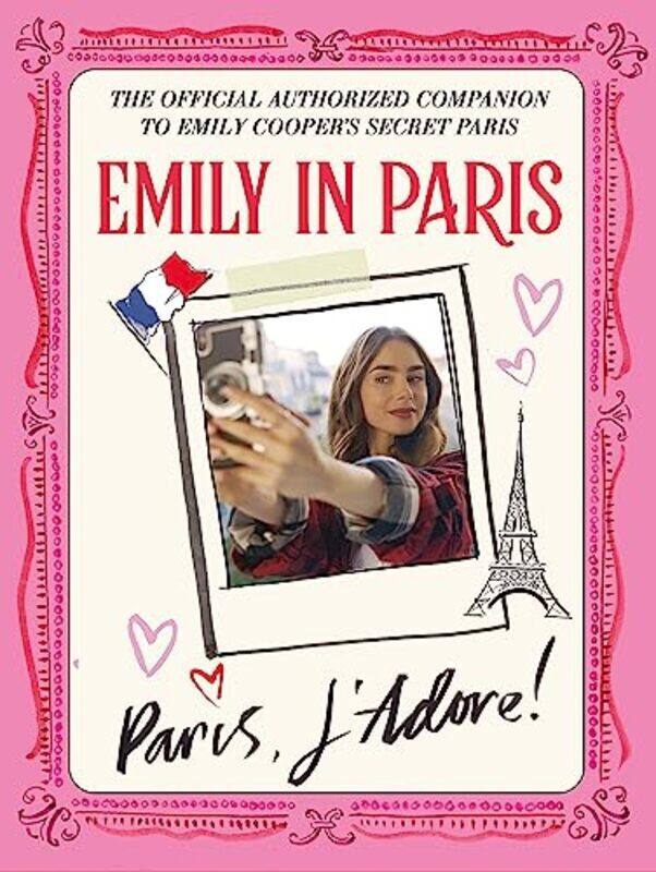 Emily in Paris: Paris, JAdore!: The Official Authorized Companion , Hardcover by Paris, Emily in
Emily in Paris: Paris, JAdore!: The Official Authorized Companion , Hardcover by Paris, Emily in