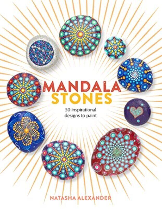 Mandala Stones: 50 Inspirational Designs to Paint,Paperback by Alexander, Natasha
Mandala Stones: 50 Inspirational Designs to Paint,Paperback by Alexander, Natasha