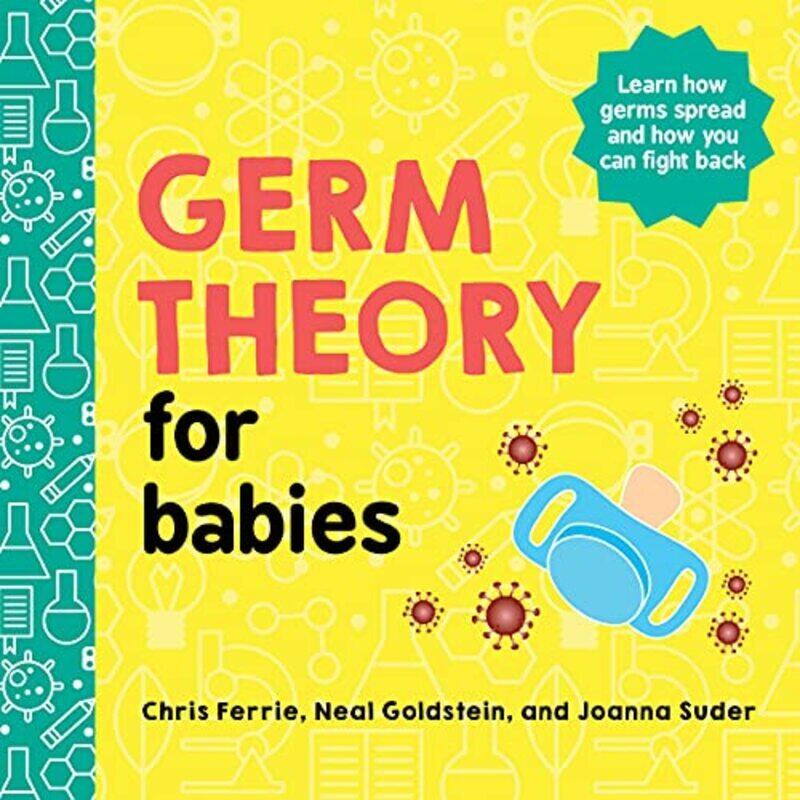 Germ Theory For Babies By Ferrie, Chris - Goldstein, Neal - Suder, Joanna Paperback
Germ Theory For Babies By Ferrie, Chris - Goldstein, Neal - Suder, Joanna Paperback