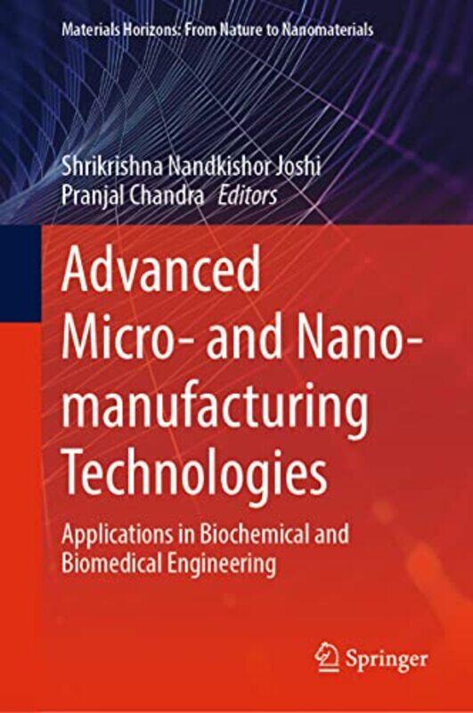 Advanced Micro and Nanomanufacturing Technologies by Shrikrishna Nandkishor JoshiPranjal Chandra-Hardcover
Advanced Micro and Nanomanufacturing Technologies by Shrikrishna Nandkishor JoshiPranjal Chandra-Hardcover