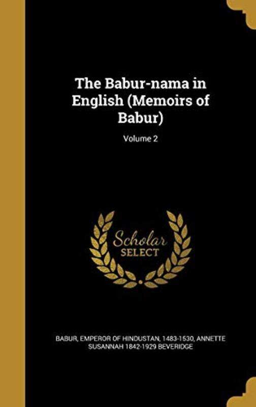 The Babur-nama in English (Memoirs of Babur); Volume 2 , Hardcover by Babur, Emperor of Hindustan 1483-1530 - Beveridge, Annette Susannah 1842-1929
The Babur-nama in English (Memoirs of Babur); Volume 2 , Hardcover by Babur, Emperor of Hindustan 1483-1530 - Beveridge, Annette Susannah 1842-1929