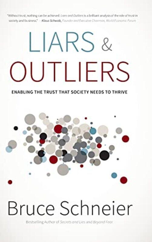 Liars and Outliers: Enabling the Trust that Societ y Needs to Thrive,Hardcover by Schneier, B
Liars and Outliers: Enabling the Trust that Societ y Needs to Thrive,Hardcover by Schneier, B