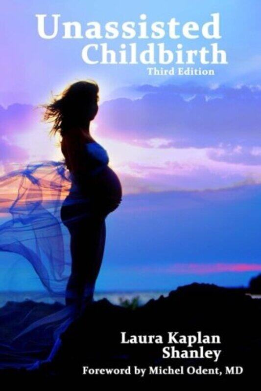 Unassisted Childbirth , Paperback by Odent MD, Michel - Shanley, Laura Kaplan
Unassisted Childbirth , Paperback by Odent MD, Michel - Shanley, Laura Kaplan