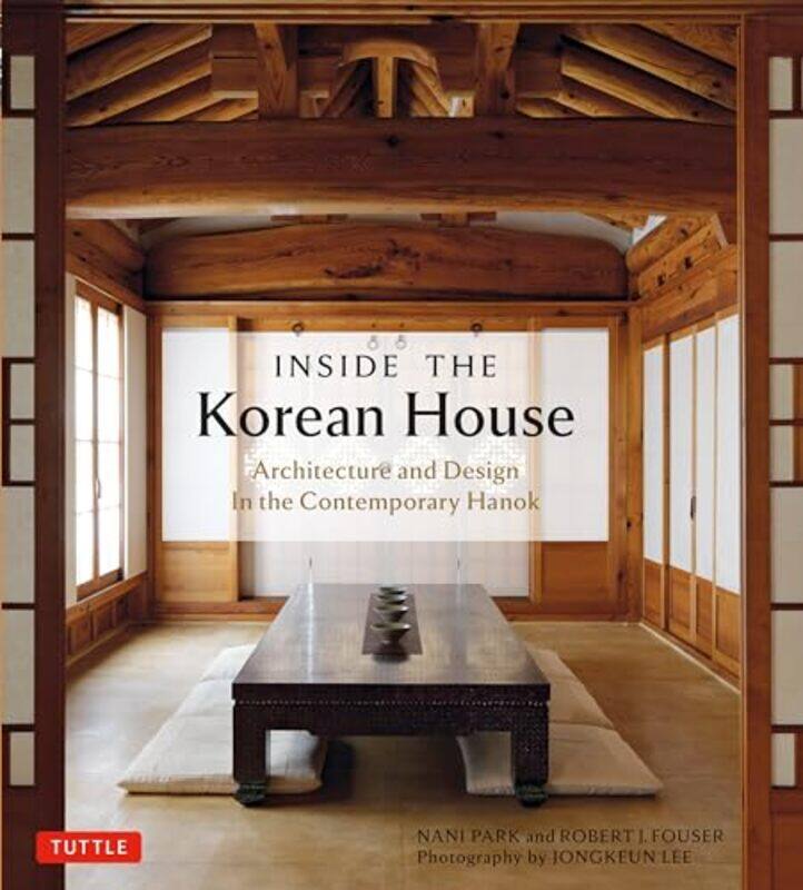 Inside The Korean House Architecture And Design In The Contemporary Hanok by Park, Nani - Fouser, Robert J. - Lee, Jongkeun -Paperback
Inside The Korean House Architecture And Design In The Contemporary Hanok by Park, Nani - Fouser, Robert J. - Lee, Jongkeun -Paperback