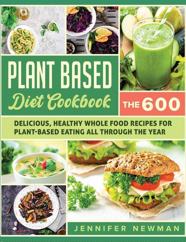 Plant-Based Diet Cookbook: The 600 Delicious, Healthy Whole Food Recipes For Plant-Based Eating All
Plant-Based Diet Cookbook: The 600 Delicious, Healthy Whole Food Recipes For Plant-Based Eating All