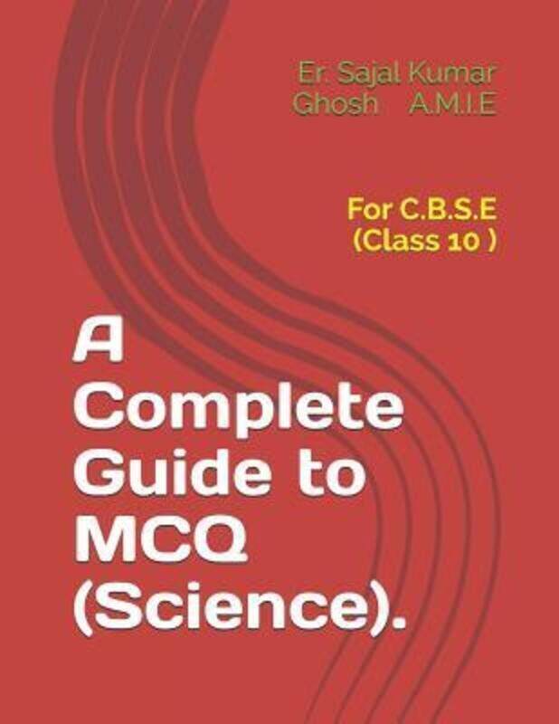 A Complete Guide to MCQ (Science).: For C.B.S.E (Class 10 ).paperback,By :Ghosh Amie, Sajal Kumar
A Complete Guide to MCQ (Science).: For C.B.S.E (Class 10 ).paperback,By :Ghosh Amie, Sajal Kumar