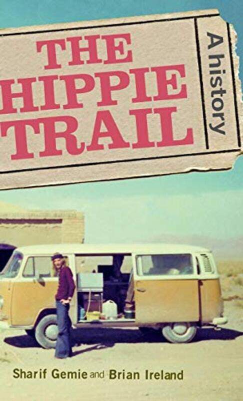 The Hippie Trail by Sharif Professor of Modern and Contemporary History GemieBrian Ireland-Hardcover
The Hippie Trail by Sharif Professor of Modern and Contemporary History GemieBrian Ireland-Hardcover