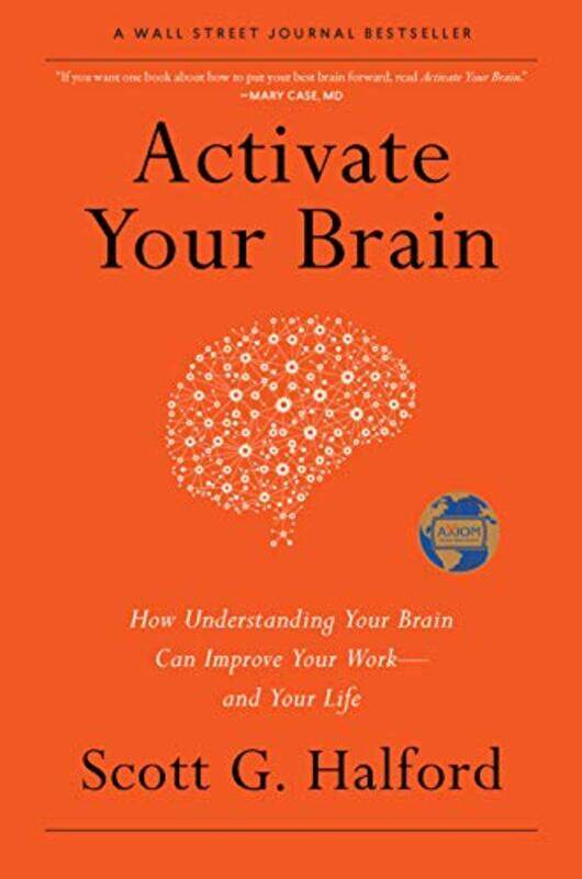 Activate Your Brain How Understanding Your Brain Can Improve Your Work And Your Life By Halford, Scott G - Hardcover
Activate Your Brain How Understanding Your Brain Can Improve Your Work And Your Life By Halford, Scott G - Hardcover