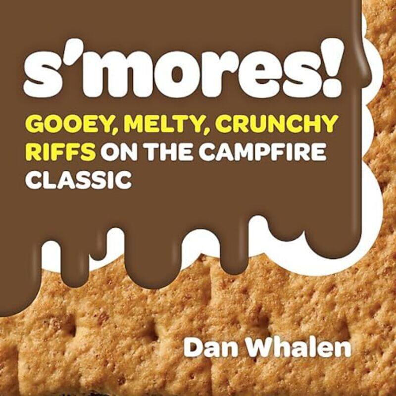Smores Gooey Melty Crunchy Riffs On The Campfire Classic by Whalen, Dan..Hardcover
Smores Gooey Melty Crunchy Riffs On The Campfire Classic by Whalen, Dan..Hardcover