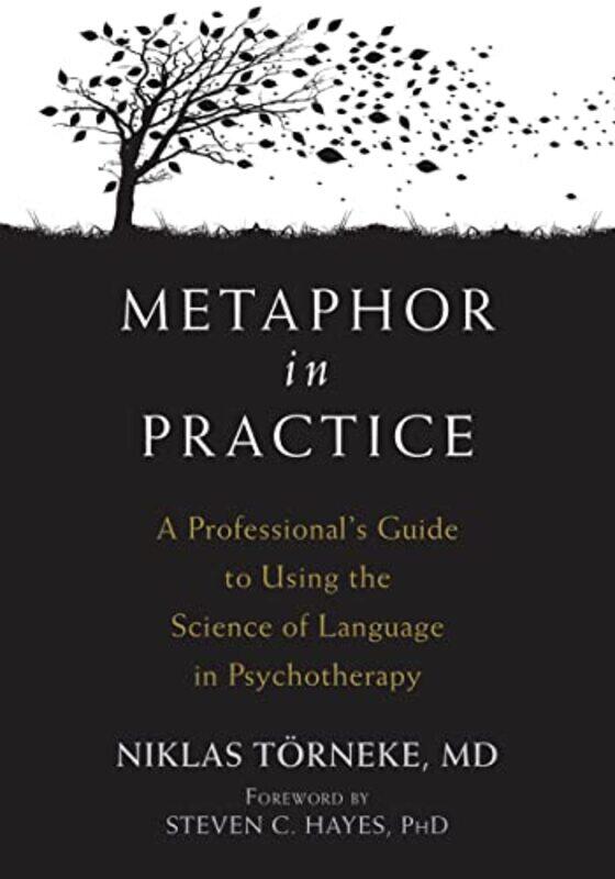 Metaphor in Practice: A Professional's Guide to Using the Science of Language in Psychotherapy,Paperback,by:Toerneke, Dr. Niklas - Hayes, Steven C.
Metaphor in Practice: A Professional's Guide to Using the Science of Language in Psychotherapy,Paperback,by:Toerneke, Dr. Niklas - Hayes, Steven C.