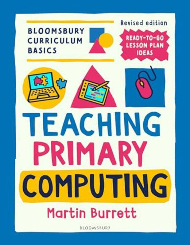 Bloomsbury Curriculum Basics Teaching Primary Computing by Jeanette MumfordSandra RobertsElizabeth JurgensenPeter Clarke-Paperback
Bloomsbury Curriculum Basics Teaching Primary Computing by Jeanette MumfordSandra RobertsElizabeth JurgensenPeter Clarke-Paperback