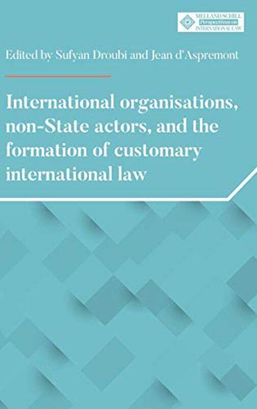 International Organisations NonState Actors and the Formation of Customary International Law by Sufyan DroubiJean dAspremont-Hardcover
International Organisations NonState Actors and the Formation of Customary International Law by Sufyan DroubiJean dAspremont-Hardcover