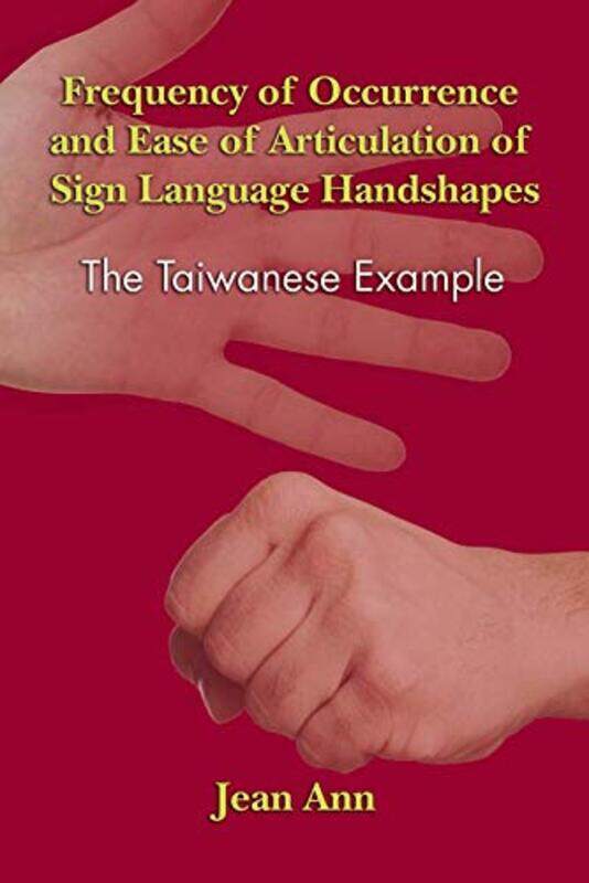 Frequency of Occurrence and Ease of Articulation of Sign Language Handshapes by Robert MurrayW Larry Kenney-Hardcover
Frequency of Occurrence and Ease of Articulation of Sign Language Handshapes by Robert MurrayW Larry Kenney-Hardcover