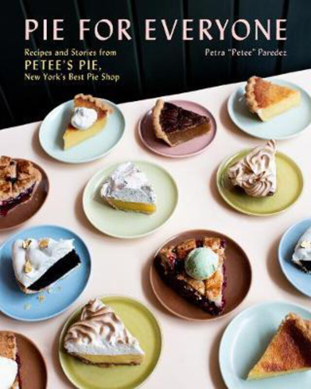 Pie for Everyone: Recipes and Stories from Petee's Pie, New York's Best Pie Shop, Hardcover Book, By: Petra Paredez
Pie for Everyone: Recipes and Stories from Petee's Pie, New York's Best Pie Shop, Hardcover Book, By: Petra Paredez