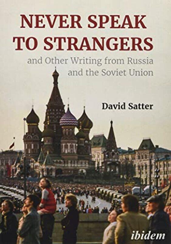 Never Speak to Strangers and Other Writing from Russia and the Soviet Union by David Satter-Paperback
Never Speak to Strangers and Other Writing from Russia and the Soviet Union by David Satter-Paperback