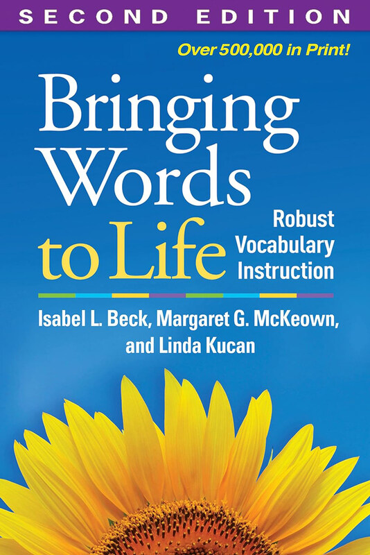 Bringing Words to Life: Robust Vocabulary Instruction, Paperback Book, By: Isabel L. Beck, Margaret G. McKeown & Linda Kucan
Bringing Words to Life: Robust Vocabulary Instruction, Paperback Book, By: Isabel L. Beck, Margaret G. McKeown & Linda Kucan