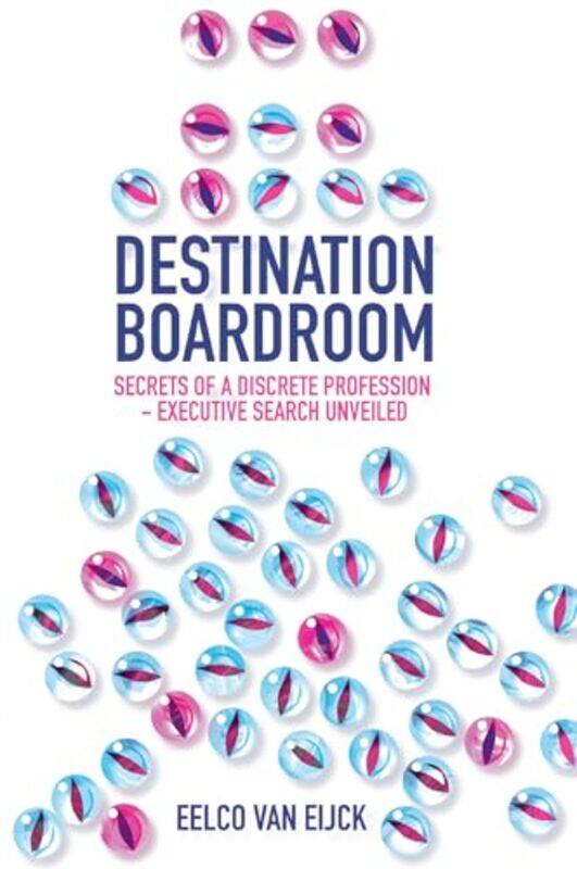 Destination Boardroom by Eelco Erasmus Governance Institute, The Netherlands van Eijck-Hardcover
Destination Boardroom by Eelco Erasmus Governance Institute, The Netherlands van Eijck-Hardcover
