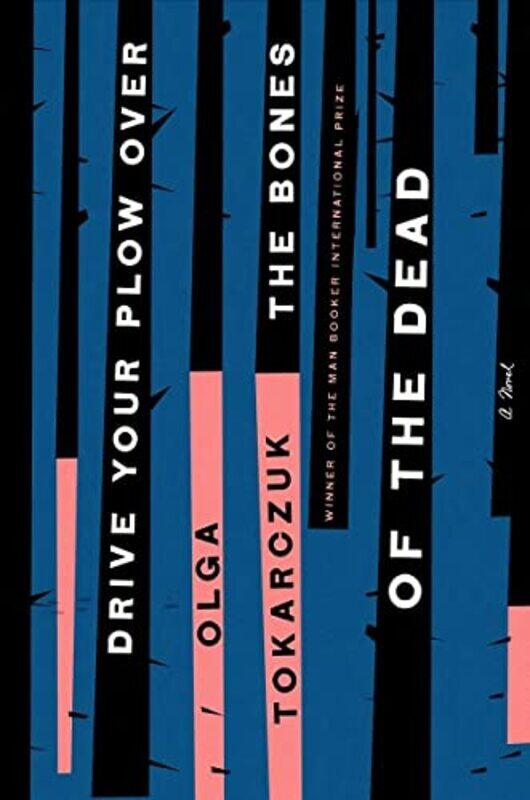 Drive Your Plow Over the Bones of the Dead: A Novel,Hardcover,by:Tokarczuk, Olga - Lloyd-Jones, Antonia
Drive Your Plow Over the Bones of the Dead: A Novel,Hardcover,by:Tokarczuk, Olga - Lloyd-Jones, Antonia