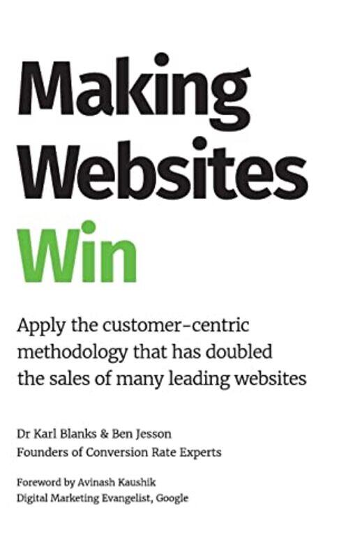 Making Websites Win Apply The Customer-Centric Methodology That Has Doubled The Sales Of Many Leadi By Blanks Karl - Jesson Ben - Hardcover
Making Websites Win Apply The Customer-Centric Methodology That Has Doubled The Sales Of Many Leadi By Blanks Karl - Jesson Ben - Hardcover