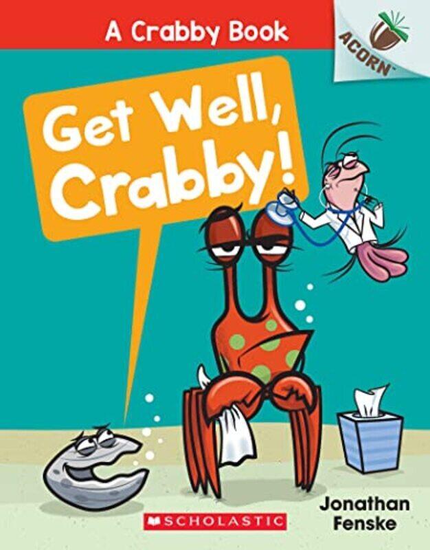 Get Well, Crabby!: An Acorn Book (A Crabby Book #4) By Fenske, Jonathan Paperback
Get Well, Crabby!: An Acorn Book (A Crabby Book #4) By Fenske, Jonathan Paperback