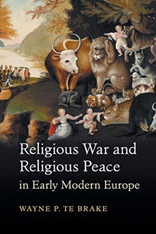 Religious War and Religious Peace in Early Modern Europe by Wayne P State University of New York, Purchase Te Brake-Paperback
Religious War and Religious Peace in Early Modern Europe by Wayne P State University of New York, Purchase Te Brake-Paperback