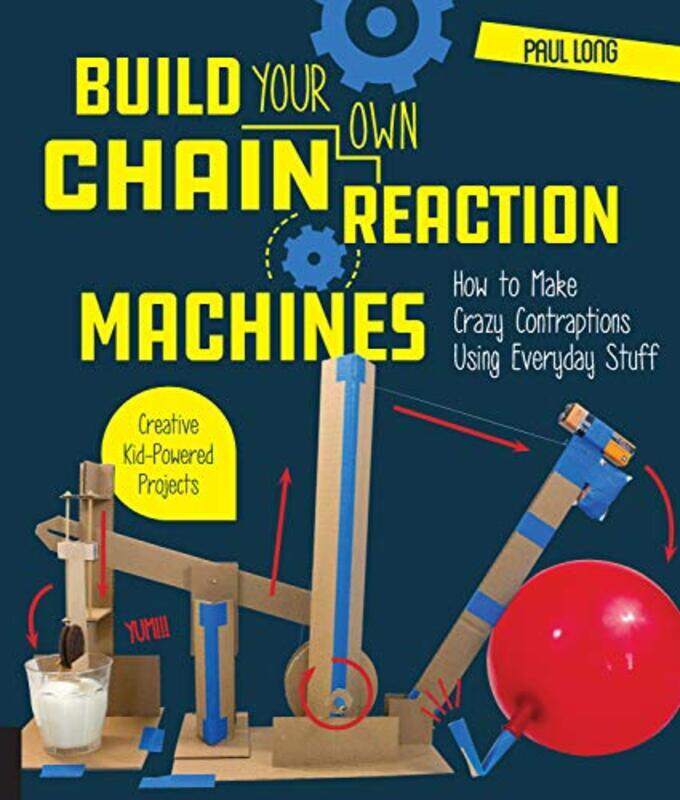 Build Your Own Chain Reaction Machines: How to Make Crazy Contraptions Using Everyday Stuff--Creativ,Paperback by Long, Mr. Paul
Build Your Own Chain Reaction Machines: How to Make Crazy Contraptions Using Everyday Stuff--Creativ,Paperback by Long, Mr. Paul