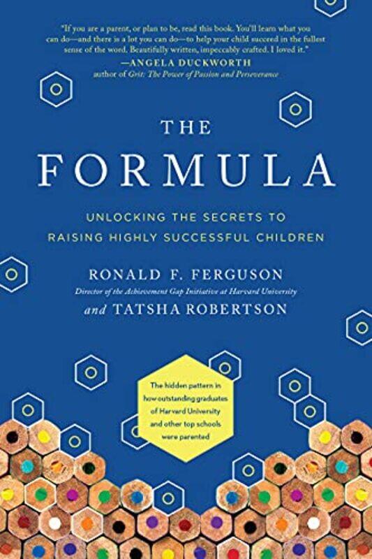 The Formula: Unlocking the Secrets to Raising Highly Successful Children Paperback by Ferguson, Ronald F. - Robertson, Tatsha
The Formula: Unlocking the Secrets to Raising Highly Successful Children Paperback by Ferguson, Ronald F. - Robertson, Tatsha